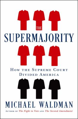 The supermajority : how the Supreme Court divided America  cover image cdn