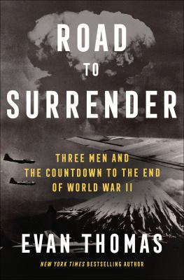 Road to surrender : three men and the countdown to the end of World War II cover image