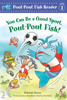 You can be a good sport, Pout-Pout Fish!  cover image cdn