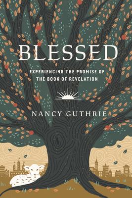 Blessed : experiencing the promise of the book of Revelation  cover image cdn