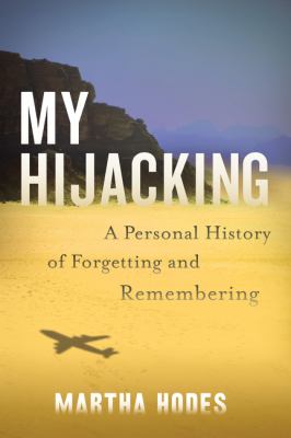 My hijacking : a personal history of forgetting and remembering  cover image cdn