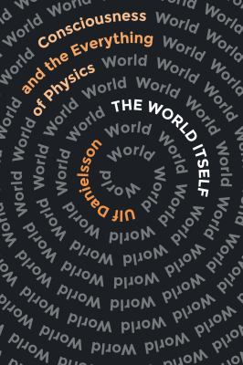 The world itself : consciousness and the everything of physics  cover image cdn