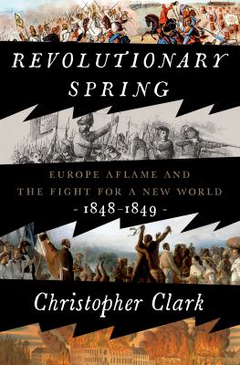 Revolutionary spring : Europe aflame and the fight for a new world, 1848-1849  cover image cdn