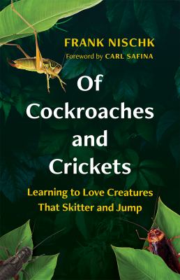 Of cockroaches and crickets : learning to love creatures that skitter and jump  cover image cdn