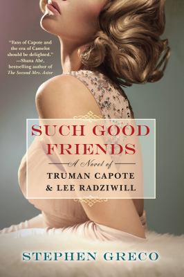 Such good friends : a novel of Truman Capote & Lee Radziwill  cover image cdn