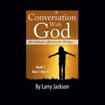 A conversation with god - an intimate reflection for 40 days - book 1 day 1-13 cover image cdn