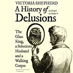A history of delusions : the glass king, a substitute husband and a walking corpse cover image cdn