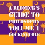 A redneck's guide to philosophy, volume 1 cover image cdn