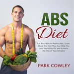 Abs diet: eat your way to perfect abs, learn about the diet that can help you lose your belly fat cover image cdn