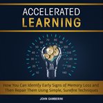 Accelerated learning how you can identify early signs of memory loss and then repair them using s cover image cdn