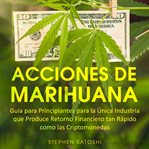 Acciones de marihuana guía para principiantes para la única industria que produce retorno financi cover image cdn