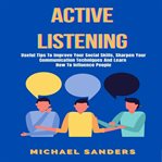 Active listening: useful tips to improve your social skills, sharpen your communication technique cover image cdn
