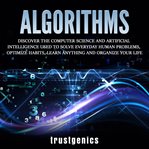 Algorithms: discover the computer science and artificial intelligence used to solve everyday huma cover image cdn