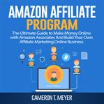 Amazon affiliate program: the ultimate guide to make money online with amazon associates and buil cover image cdn