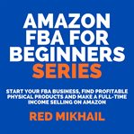Amazon fba for beginners series: start your fba business, find profitable physical products and m cover image cdn