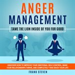 Anger management tame the lion inside of you for good, discover how to improve your emotional self cover image cdn