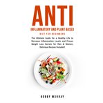 Anti inflammatory and plant based diet for beginners: the ultimate guide for a healthy life to de cover image cdn