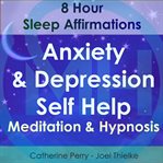 8 hour sleep affirmations : anxiety & depression self help meditation & hypnosis cover image cdn