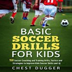 Basic soccer drills for kids: 150 soccer coaching and training drills, tactics and strategies to cover image cdn