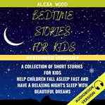 Bedtime stories for kids: a collection of short stories for kids. help children fall asleep fast cover image cdn