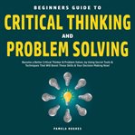 Beginners guide to critical thinking and problem solving cover image cdn