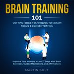 Brain training 101: cutting-edge techniques to retain focus & concentration - improve your memory cover image cdn