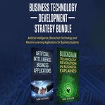 Business technology development strategy bundle: artificial intelligence, blockchain technology a cover image cdn