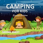 Camping for kids (special edition) (library edition) cover image cdn