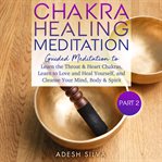 Chakra healing meditation part 2: guided meditation to learn the throat & heart chakras, learn to cover image cdn