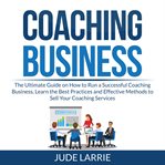 Coaching business: the ultimate guide on how to run a successful coaching business, learn the bes cover image cdn