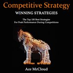 Competitive strategy: winning strategies: the top 100 best strategies for peak performance during cover image cdn