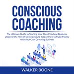 Conscious coaching: the ultimate guide to starting your own coaching business, discover the prove cover image cdn