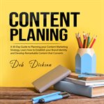 Content planning: a 30-day guide to planning your content marketing strategy, learn how to establ cover image cdn