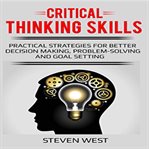 Critical thinking skills: practical strategies for better decision making, problem-solving, and g cover image cdn