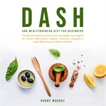 Dash and mediterranean diet for beginners: the ultimate healthy eating formula and weight loss pr cover image cdn