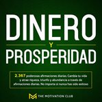 Dinero y prosperidad 2,367 poderosas afirmaciones diarias. cambia tu vida y atrae riqueza, triunf cover image cdn