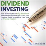 Dividend investing: start planning your early retirement investing in dividend stocks: an easy pr cover image cdn
