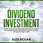 Dividend investment: a simple guide to passive income and financial freedom with dividend stocks cover image cdn