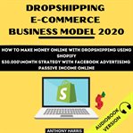 Dropshipping e-commerce business model 2020: how to make money online with dropshipping using sho cover image cdn
