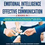 Emotional intelligence and effective communication 2 books in 1: unleash the power of persuasion cover image cdn