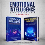 Emotional intelligence collection, 2 books in 1: the #1 complete box set to understand your emotion cover image cdn