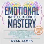 Emotional intelligence mastery: 7 manuscripts: emotional intelligence x2, cognitive behavioral th cover image cdn