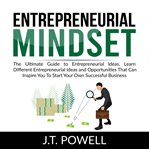 Entrepreneurial mindset: the ultimate guide to entrepreneurial ideas, learn different entrepreneu cover image cdn
