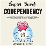 Expert secrets – codependency: the ultimate recovery guide to cure being codependent! learn how to cover image cdn