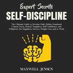 Expert secrets – self-discipline: the ultimate guide to develop daily habits, emotional control, cover image cdn