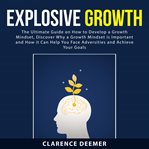Explosive growth: the ultimate guide on how to develop a growth mindset, discover why a growth mi cover image cdn