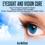 Eyesight and vision cure: how to prevent eyesight problems: how to improve your eyesight: foods, cover image cdn