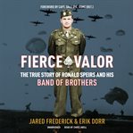 Fierce valor : the true story of Ronald Speirs and his band of brothers cover image cdn
