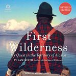 First wilderness : my quest in the territory of Alaska cover image cdn