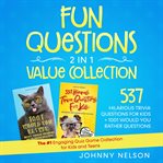 Fun questions 2 in 1 value collection: 537 hilarious trivia questions for kids + 1001 would you r cover image cdn